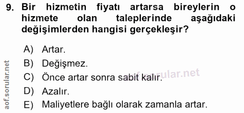9. soru: Bir hizmetin fiyatı artarsa bireylerin o hizmete olan taleplerinde aşağıdaki değişimlerden hangisi gerçekleşir? A) Ar…