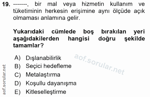 19. soru: - bir mal veya hizmetin kullanım ve tüketiminin herkesin erişimine aynı ölçüde açık olmaması anlamına gelir. Yukarıda…