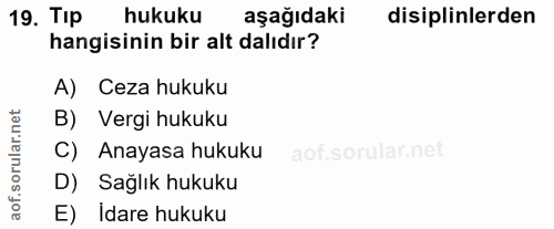 19. soru: Tip hukuku aşağıdaki disiplinlerden hangisinin bir alt dalıdır? A) Ceza hukuku B) Vergi hukuku C) Anayasa hukuku D) S…
