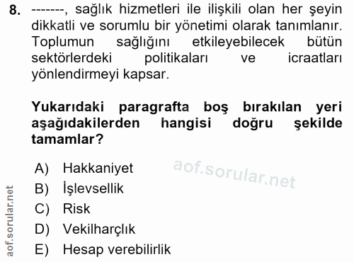 8. soru: --, sağlık hizmetleri ile ilişkili olan her şeyin dikkatli ve sorumlu bir yönetimi olarak tanımlanır. Toplumun saglig…