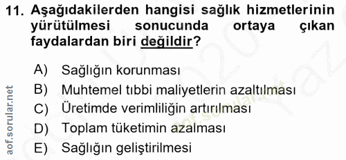 11. soru: Aşağıdakilerden hangisi sağlık hizmetlerinin yürütülmesi sonucunda ortaya çıkan faydalardan biri değildir? A) Sağlığı…