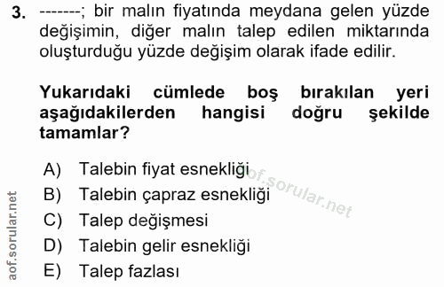 3. soru: --; bir malın fiyatında meydana gelen yüzde değişimin, diğer malın talep edilen miktarında oluşturduğu yüzde değişim…