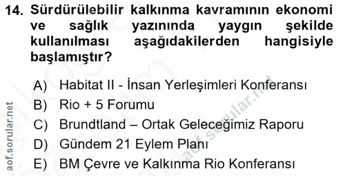 14. soru: Sürdürülebilir kalkınma kavramının ekonomi ve sağlık yazınında yaygın şekilde kullanılması aşağıdakilerden hangisiyle…