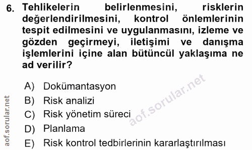 6. soru: Tehlikelerin belirlenmesini, risklerin değerlendirilmesini, kontrol önlemlerinin tespit edilmesini ve uygulanmasını,…