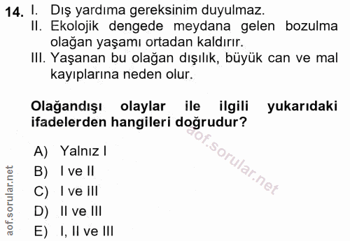 14. soru: 1. Dış yardıma gereksinim duyulmaz. I. Ekolojik dengede meydana gelen bozulma olağan yaşamı ortadan kaldırır. III. Ya…