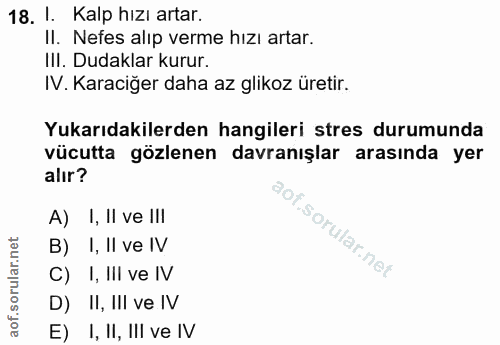 18. soru: I. Kalp hizı artar. II. Nefes alıp verme hızı artar. III. Dudaklar kurur. IV. Karaciger daha az glikoz üretir. Yukarı…