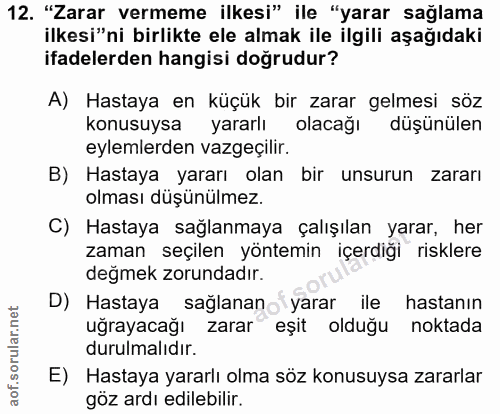 12. soru: "Zarar vermeme ilkesi" ile "yarar sağlama ilkesi"ni birlikte ele almak ile ilgili aşağıdaki ifadelerden hangisi doğru…