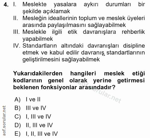 4. soru: I. Meslekte yasalara aykırı durumları bir şekilde açıklamak II. Mesleğin ideallerinin toplum ve meslek üyeleri arasın…