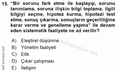 15. soru: "Bir sorunu fark etme ile başlayıp, sorunu tanımlama, soruna ilişkin bilgi toplama, ilgili bilgiyi seçme, hipotez kur…