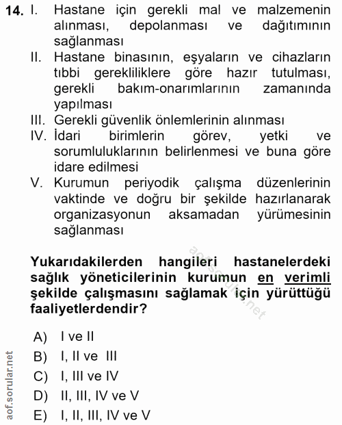 14. soru: I. Hastane için gerekli mal ve malzemenin alınması, depolanması ve dağıtımının sağlanması Il. Hastane binasının, eşya…