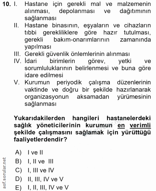 10. soru: I. Hastane için gerekli mal ve malzemenin alınması, depolanması ve dağıtımının sağlanması II. Hastane binasının, eşya…