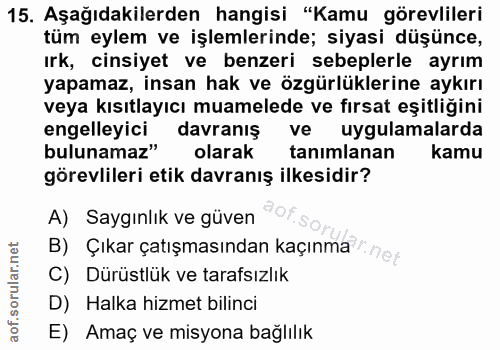 15. soru: Aşağıdakilerden hangisi "Kamu görevlileri tüm eylem ve işlemlerinde; siyasi düşünce, ırk, cinsiyet ve benzeri sebeple…