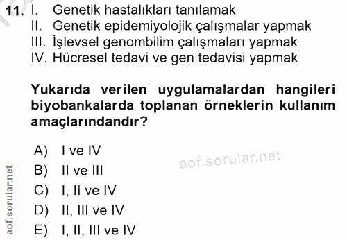 11. soru: I. Genetik hastalıkları tanılamak II. Genetik pidemiyolojik çalışmalar yapmak III. İşlevsel genombilim çalışmaları ya…