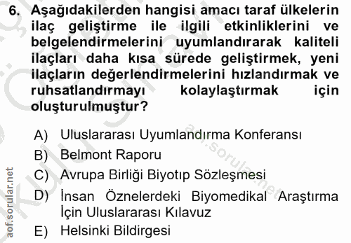 6. soru: Aşağıdakilerden hangisi amacı taraf ülkelerin ilaç geliştirme ile ilgili etkinliklerini ve belgelendirmelerini uyumla…