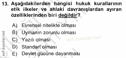 13. soru: Aşağıdakilerden hangisi hukuk kurallarının etik ilkeler ve ahlaki davranışlardan ayıran özelliklerinden biri değildir…