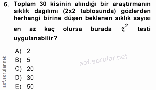 6. soru: Toplam 30 kişinin alındığı bir araştırmanın sıklık dağılımı (2x2 tablosunda) gözlerden herhangi birine düşen beklenen…