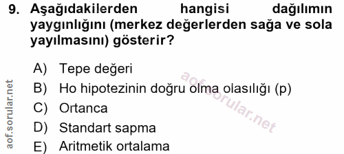 9. soru: Aşağıdakilerden hangisi dağılımın yaygınlığını (merkez değerlerden sağa ve sola yayılmasını) gösterir? A) Tepe değeri…