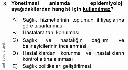 3. soru: Yönetimsel anlamda pidemiyoloji aşağıdakilerden hangisi için kullanılmaz? A) Sağlık hizmetlerinin toplumun ihtiyaçlar…