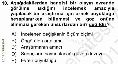 10. soru: Aşağıdakilerden hangisi bir olayın evrende görülme sikliğını incelemek amacıyla yapılacak bir araştırma için örnek bü…