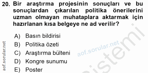 20. soru: Bir araştırma projesinin sonuçları ve bu sonuçlardan çıkarılan politika önerilerini uzman olmayan muhataplara aktarma…