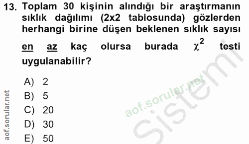13. soru: Toplam 30 kişinin alındığı bir araştırmanın sıklık dağılımı (2x2 tablosunda) gözlerden herhangi birine düşen beklenen…