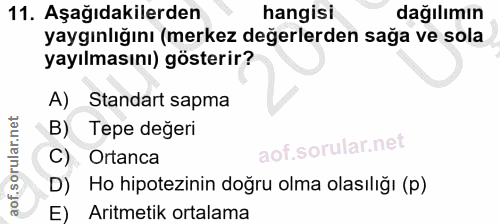 11. soru: Aşağıdakilerden hangisi dağılımın yaygınlığını (merkez değerlerden sağa ve sola yayılmasını) gösterir? A) Standart sa…