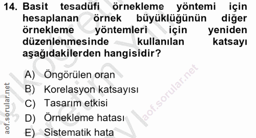 14. soru: Basit tesadüfi örnekleme yöntemi için hesaplanan örnek büyüklüğünün diğer örnekleme yöntemleri için yeniden düzenlenm…