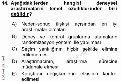14. soru: Aşağıdakilerden hangisi deneysel araştırmaların temel özelliklerinden biri değildir? A) Neden-sonuç ilişkisi açısında…