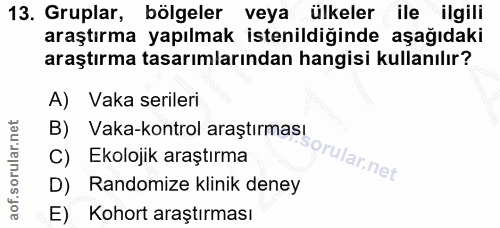 13. soru: Gruplar, bölgeler veya ülkeler ile ilgili araştırma yapılmak istenildiğinde aşağıdaki araştırma tasarımlarından hangi…