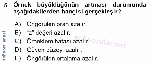 5. soru: Örnek büyüklüğünün artması durumunda aşağıdakilerden hangisi gerçekleşir? A) Öngörülen oran azalır. B) "Z" değeri aza…