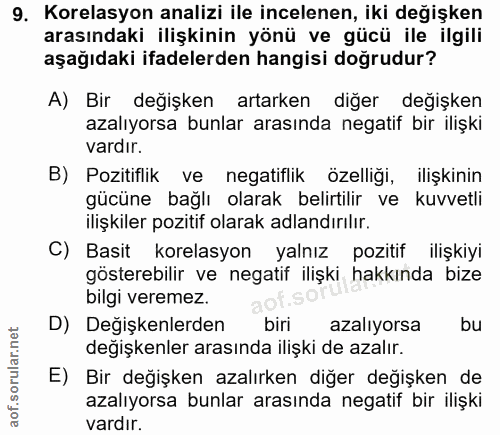 9. soru: Korelasyon analizi ile incelenen, iki değişken arasındaki ilişkinin yönü ve gücü ile ilgili aşağıdaki ifadelerden han…