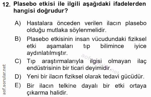 12. soru: Plasebo etkisi ile ilgili aşağıdaki ifadelerden hangisi doğrudur? A) Hastalara önceden verilen ilacın plasebo olduğu…