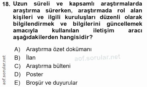 18. soru: Uzun süreli ve kapsamlı araştırmalarda araştırma sürerken, araştırmada rol alan kişileri ve ilgili kuruluşları düzenl…