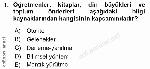1. soru: Oğretmenler, kitaplar, din büyükleri ve toplum önderleri aşağıdaki bilgi kaynaklarından hangisinin kapsamındadır? A)…
