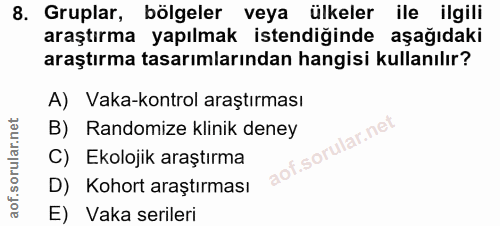 8. soru: Gruplar, bölgeler veya ülkeler ile ilgili araştırma yapılmak istendiğinde aşağıdaki araştırma tasarımlarından hangisi…