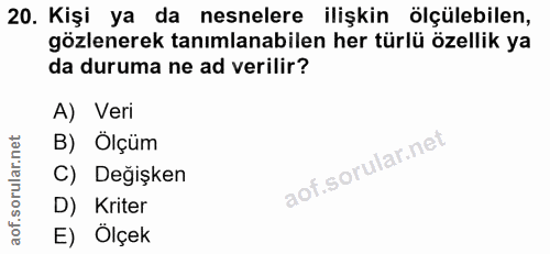 20. soru: Kişi ya da nesnelere ilişkin ölçülebilen, gözlenerek tanımlanabilen her türlü özellik ya da duruma ne ad verilir? A)…