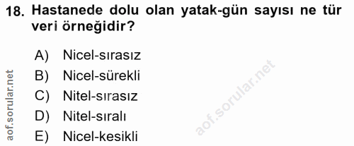 18. soru: Hastanede dolu olan yatak-gün sayısı ne tür veri örneğidir? A) Nicel-sırasız B) Nicel-sürekli C) Nitel-sırasız D) Nit…