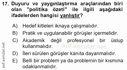 17. soru: Duyuru ve yaygınlaştırma araçlarından biri olan "politika özeti" ile ilgili aşağıdaki ifadelerden hangisi yanlıştır?…