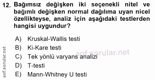 12. soru: Bağımsız değişken iki seçenekli nitel ve bağımlı değişken normal dağılıma uyan nicel özellikteyse, analiz için aşağıd…