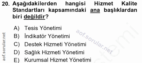 20. soru: Aşağıdakilerden hangisi Hizmet Kalite Standartları kapsamındaki ana başlıklardan biri değildir? A) Tesis Yönetimi B)…