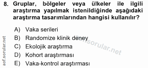 8. soru: Gruplar, bölgeler veya ülkeler ile ilgili araştırma yapılmak istenildiğinde aşağıdaki araştırma tasarımlarından hangi…