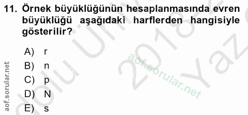 11. soru: Örnek büyüklüğünün hesaplanmasında evren büyüklüğü aşağıdaki harflerden hangisiyle gösterilir? A) B) n sörular.net D)…