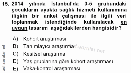 15. soru: 2014 yılında İstanbul'da 0-5 grubundaki çocukların ayakta sağlık hizmeti kullanımına ilişkin bir anket çalışması ile…