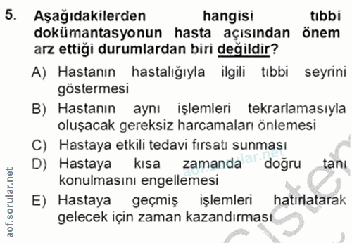 5. soru: Aşağıdakilerden hangisi tıbbi dokümantasyonun hasta açısından önem arz ettiği durumlardan biri değildir? A) Hastanın…