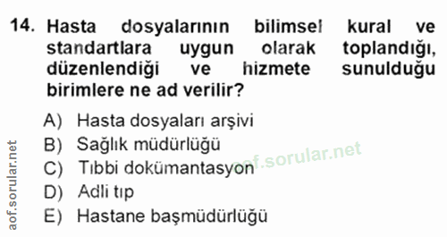14. soru: Hasta dosyalarının bilimsel kural ve standartlara uygun olarak toplandığı, düzenlendiği ve hizmete sunulduğu birimler…