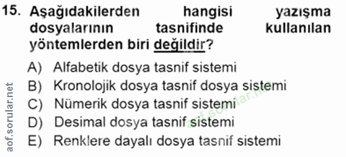 15. soru: Aşağıdakilerden hangisi yazışma dosyalarının tasnifinde kullanılan yöntemlerden biri degildir? A) Alfabetik dosya tas…