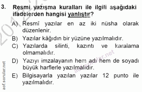 3. soru: Resmi yazışma kuralları ile ilgili aşağıdaki ifadelerden hangisi yanlıştır? A) Resmi yazılar en az iki nüsha olarak d…
