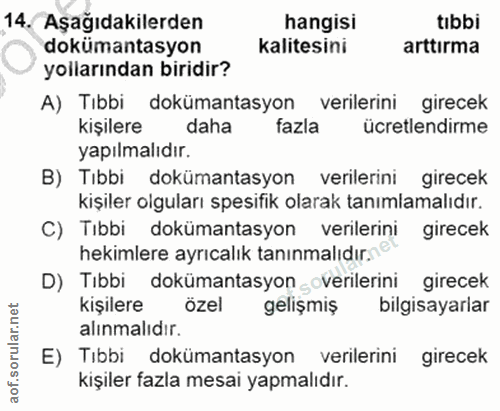 14. soru: Aşağıdakilerden hangisi tıbbi dokümantasyon kalitesini arttirma yollarından biridir? A) Tıbbi dokümantasyon verilerin…