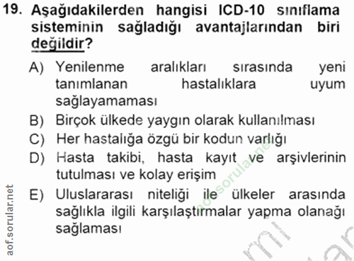 19. soru: Aşağıdakilerden hangisi ICD-10 sınıflama sisteminin sağladığı avantajlarından biri değildir? A) Yenilenme aralıkları…