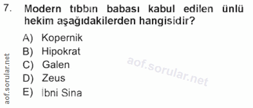 7. soru: Modern tıbbın babası kabul edilen ünlü hekim aşağıdakilerden hangisidir? A) Kopernik B) Hipokrat C) Galen D) Zeus aof…